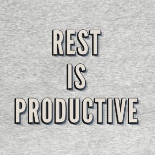 Rest Is Productive Text Design for Homebodies, Sleepers T-Shirt